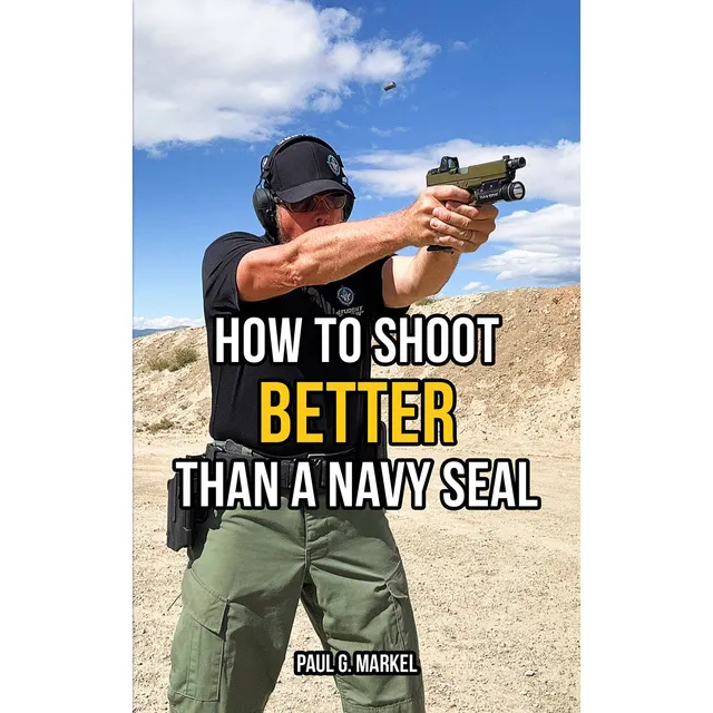 Paul Markel How to Shoot Better Than a Navy Seal libro tiro